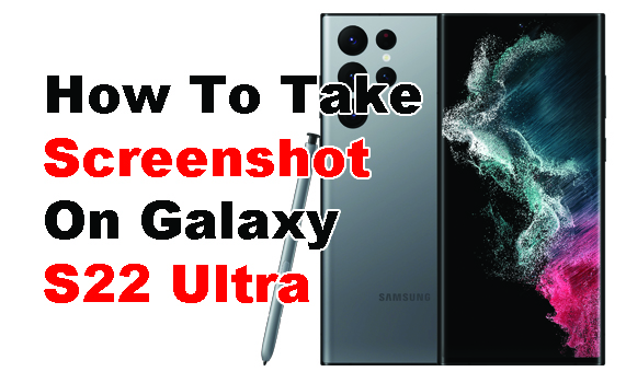 Easy Ways to Take Screenshots on Galaxy S22 Ultra Devices