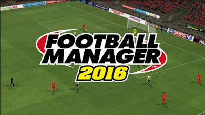 Fitur dan Kelebihan Dari Football Manager 2016 Terbaru