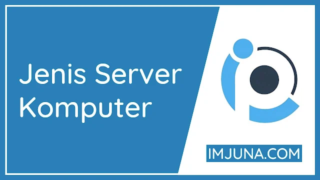 Jenis Server Komputer Yang Sering Digunakan