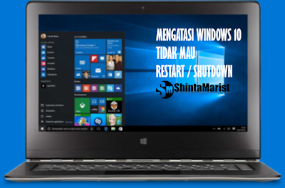Cara Mudah Mengatasi Windows 10 Yang Tidak Mau Restart / Shutdown