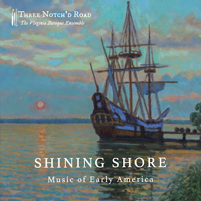 Shining Shore: The Music of Early America; Three Notch'd Road: The Virginia Baroque Ensemble