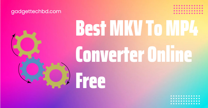 Best MKV To MP4 Converter Online Free