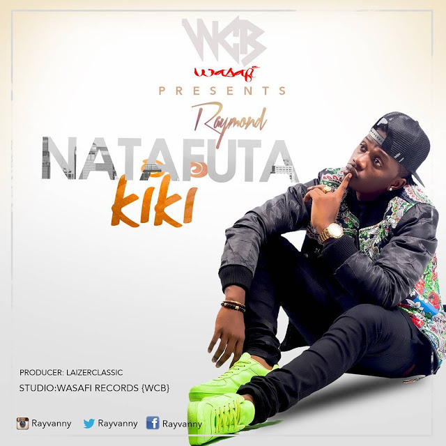 Download new Audio | Rayvanny __  NATAFUTA KIKI.mp3 / www.wasaportz.blogspot.com /wasaportmedia.com