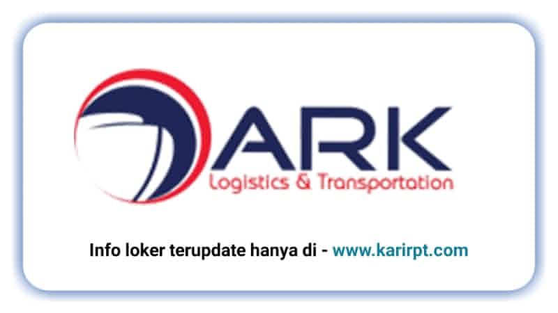 Info Loker PT ARK logistics & Transport
