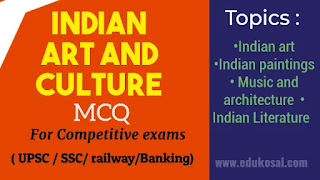 100 + Indian Art and Culture MCQ questions & answers for competitive exams: UPSC & SSC