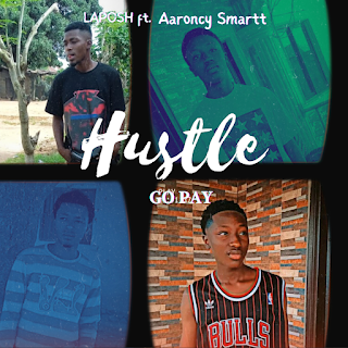 Laposh ft. Aaroncy Smartt - Hustle Go Pay