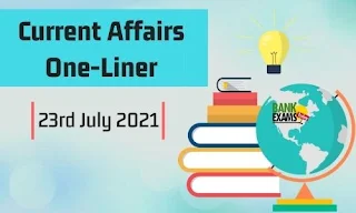 Current Affairs One-Liner: 23rd July 2021