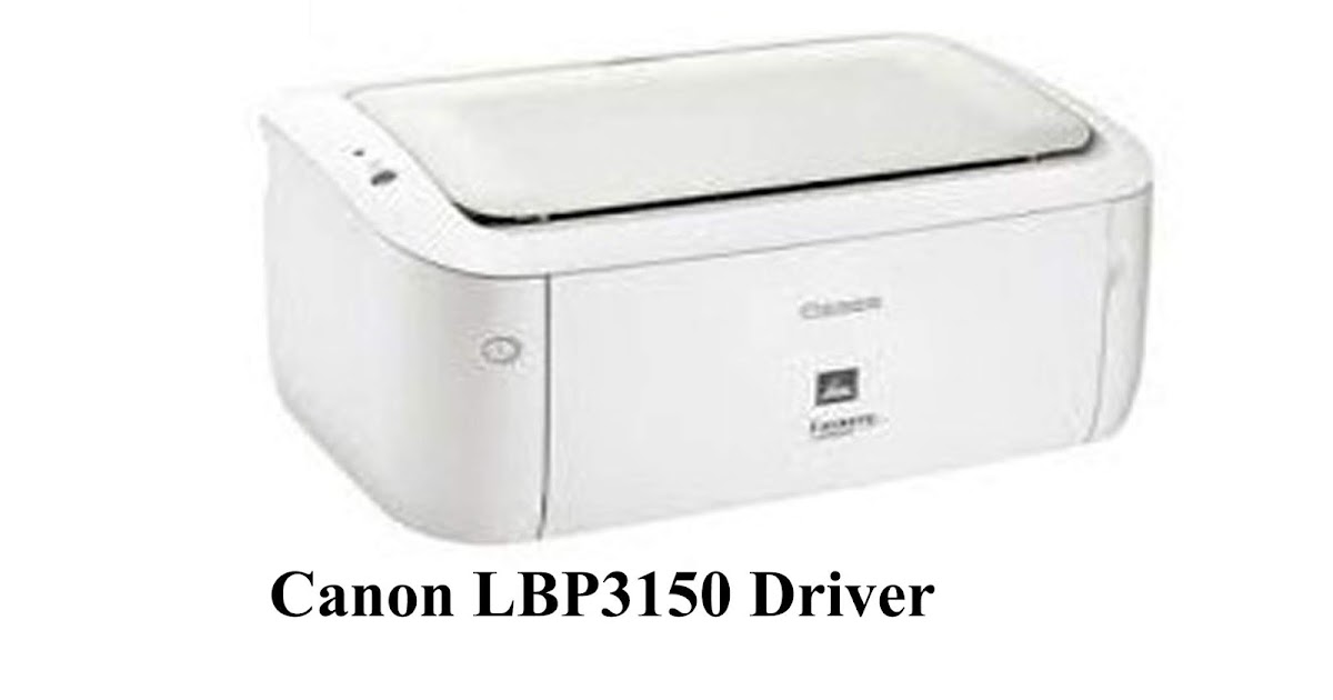 Canon LBP3150 Driver Downloads | LBP3150 Printer Software ...