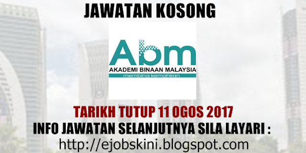 Jawatan Kosong Akademi Binaan Malaysia (ABM) - 11 Ogos 2017