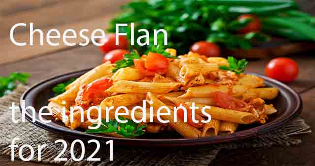 Cheese Flan the ingredients for 2021