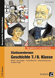 Stationenlernen Geschichte 7./8. Klasse - Band 1: Kreuzzüge - Frühe Neuzeit - Industrialisierung - Soziale Frage (Bergedorfer® Lernstationen)