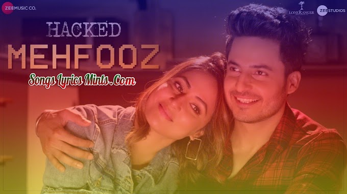 Mehfooz Lyrics – Hacked Movie Song | Arko