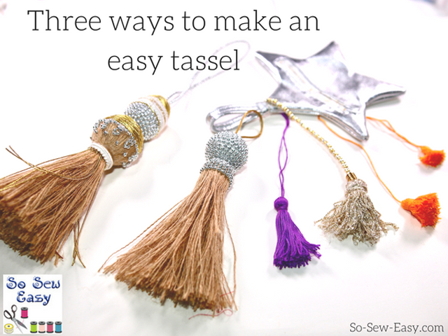 Learn three ways to make easy tassels. Tutorial by So Sew Easy