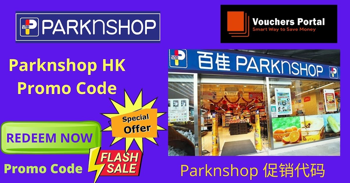 Parknshop Promo Code, Discount Code & Coupon Code Hong Kong May 2022