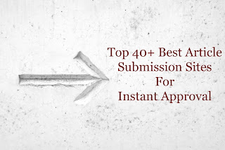 Top 40+ Best Article Submission Sites For  Instant Approval