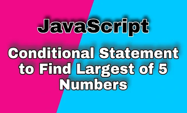 conditional-statement-find-largest-five-number-javascript-decoderp