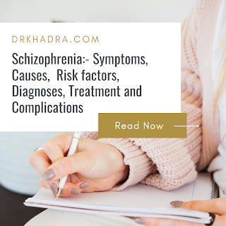 Schizophrenia:- Symptoms, Causes,  Risk factors, Diagnoses, Treatment and Complications