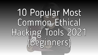 10 Popular Most Common Ethical Hacking Tools 2021 (Beginners)