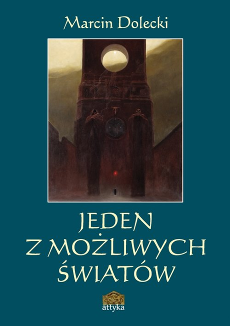 "Jeden z możliwych światów" – Marcin Dolecki