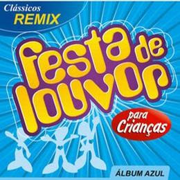 Festa de Louvor Para Crianças - Álbum Azul - Clássicos Remix 2007