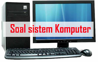 Soal sistem komputer jaringaan