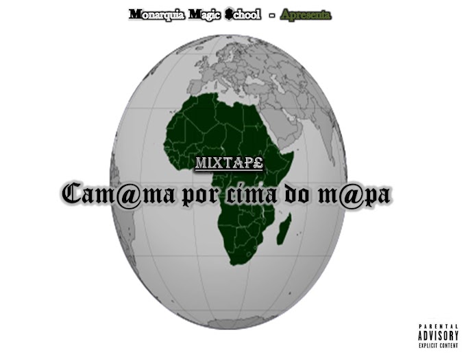 Monarquia Magic School - Camama Por Cima Do Mapa (Mixtape) [Download]