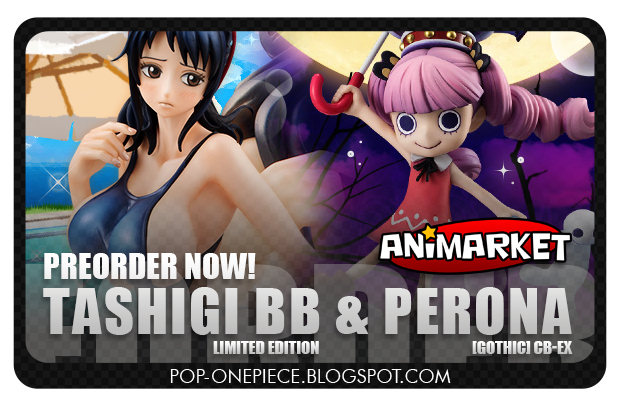 Animarket: Tashigi Ver.BB & Perona [GOTHIC] preorders are OPEN!