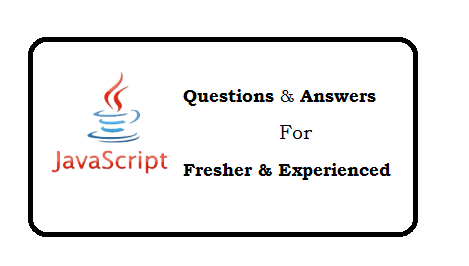 Javascript Questions And Answers for Fresher and Experienced