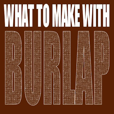 What to make with burlap