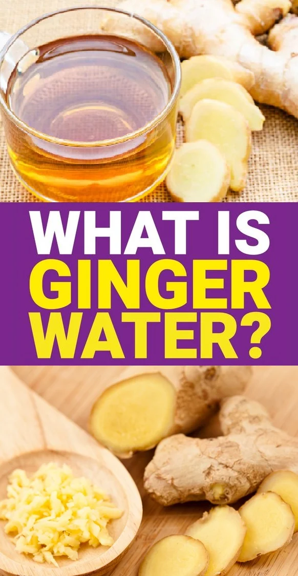 What is Ginger Water? What are the Benefits of Ginger Water?