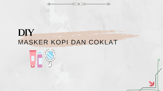 Mengencangkan Kulit dengan Masker Kopi dan Coklat