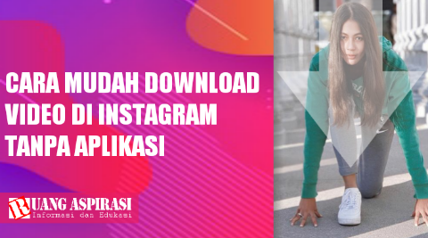 Cara Mudah Download Video di Instagram Tanpa Aplikasi Menggunakan HP Android