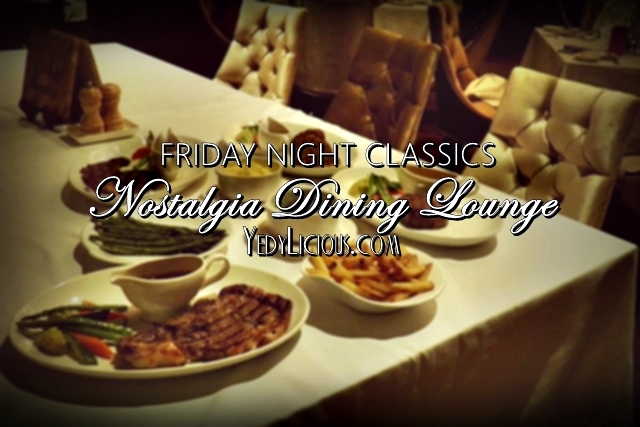Nostalgia Restaurant Oakwood Ortigas, Steak Night Friday Night Classic