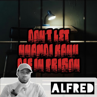 Don't Let Nnamdi Kanu Die In Prison : A Rap Music Single by Alfred