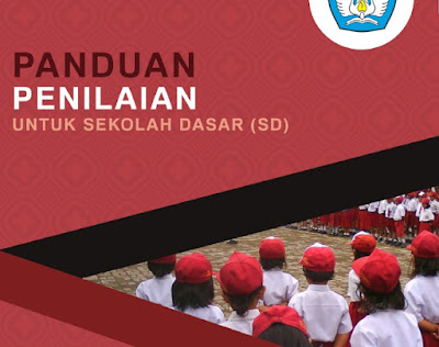 Buku Panduan Penilaian Kurikulum 2013 SD Sesuai Dengan Permendikbud 23 Tahun 2016