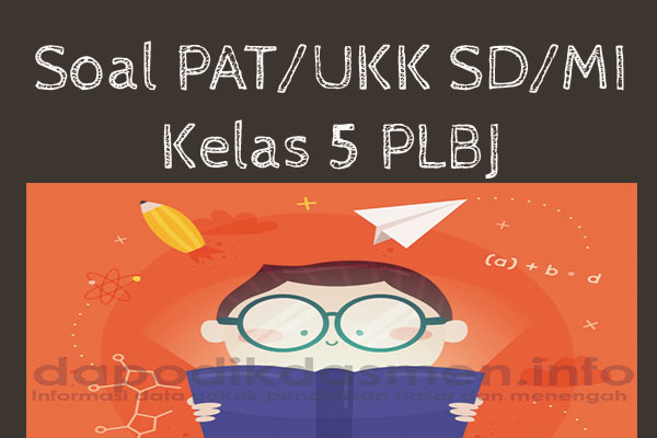 Soal UKK/PAT PLBJ Kelas 5