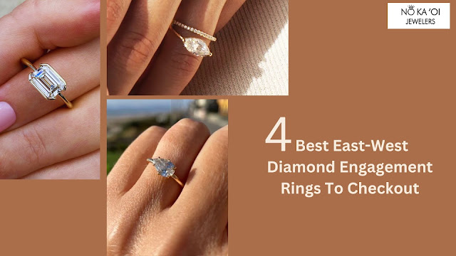 4 Best East-West Diamond Engagement Rings To Checkout