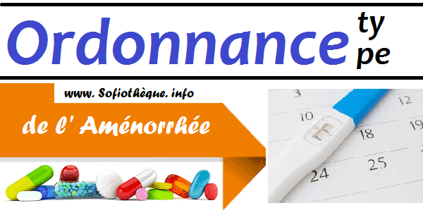 Ordonnance Type de l' Aménorrhée