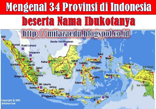 Mengenal 34 Provinsi di Indonesia  beserta Nama Ibukotanya 