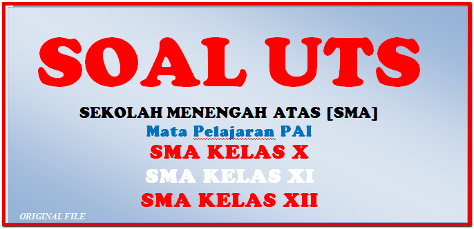 SOAL UTS SMA/SEDERAJAD MATA PELAJARAN PAI KLS X, XI, XII ...