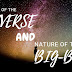 How did the universe begin, and what was the nature of the Big Bang?