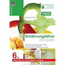 Ernährungslehre kompakt: Kompendium der Ernärungsehre für Studierende der Ernährungswissenschaft, Medizin, Naturwissenschaften und zur Ausbildung von Ernährungsfachkräften