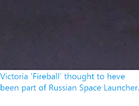 https://sciencythoughts.blogspot.com/2020/05/victoria-fireball-thought-to-heve-been.html