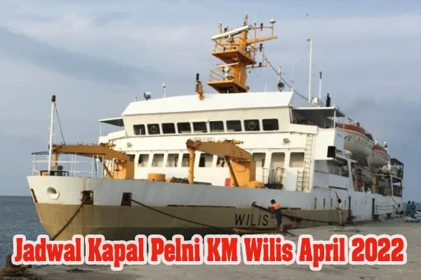 Jadwal Kapal Pelni KM Wilis April 2022