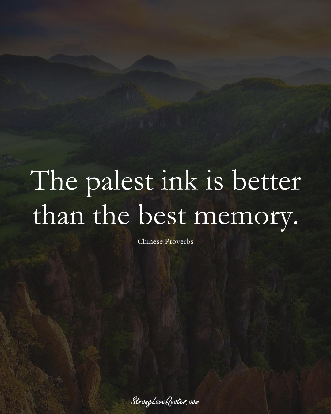 The palest ink is better than the best memory. (Chinese Sayings);  #AsianSayings