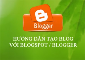 Hướng dẫn cách tạo Blog bằng Blgospot cho Blogger