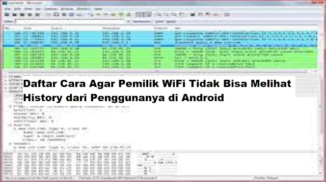 Cara Agar Pemilik WiFi Tidak Bisa Melihat History dari Penggunanya di Android