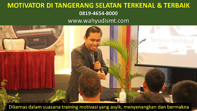 •             JASA MOTIVATOR TANGERANG SELATAN  •             MOTIVATOR TANGERANG SELATAN TERBAIK  •             MOTIVATOR PENDIDIKAN  TANGERANG SELATAN  •             TRAINING MOTIVASI KARYAWAN TANGERANG SELATAN  •             PEMBICARA SEMINAR TANGERANG SELATAN  •             CAPACITY BUILDING TANGERANG SELATAN DAN TEAM BUILDING TANGERANG SELATAN  •             PELATIHAN/TRAINING SDM TANGERANG SELATAN