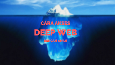 Cara Mengakses Deep Web Dengan Aman