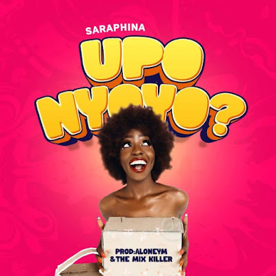 AUDIO | Saraphina – UPO NYONYO | Dowload New Mp3 Music Song